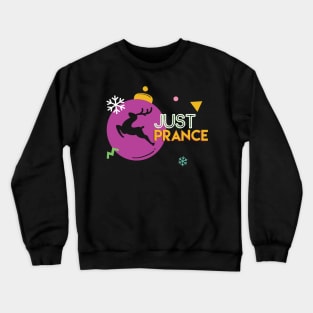 Just Prance Crewneck Sweatshirt